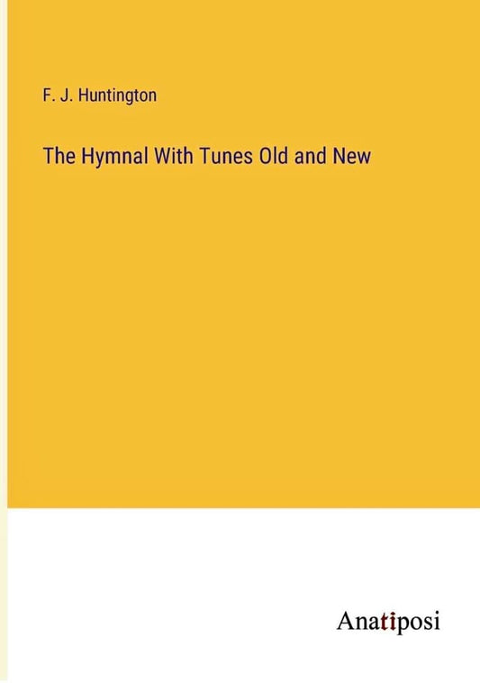 The Hymnal With Tunes Old and New — Recueil de cantiques avec partitions Book 🎶📖